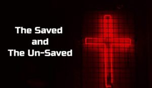 The Saved and The Un-Saved