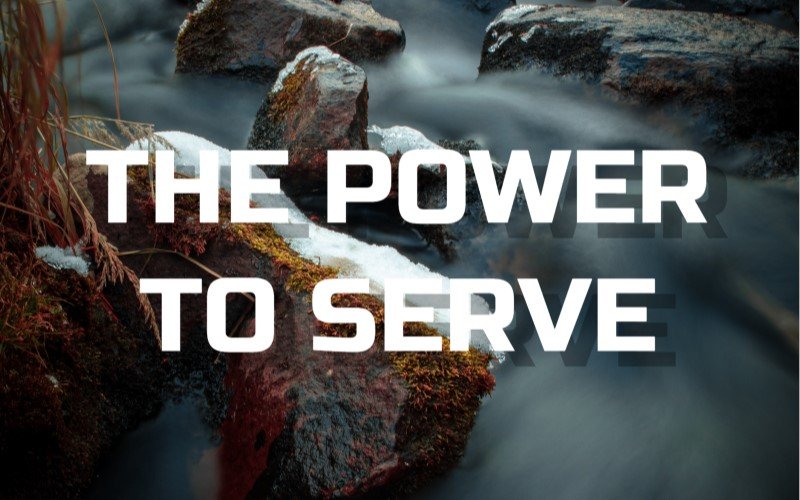 The Power To Serve